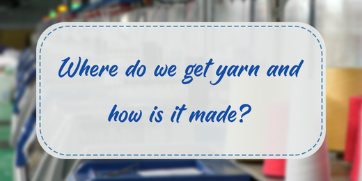 Where Do We Get Yarn From? What It’s Made From and More