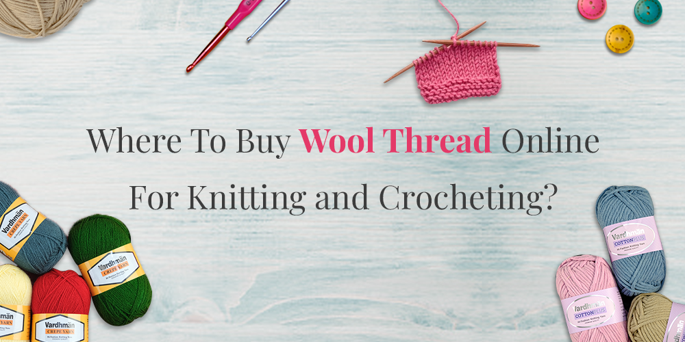 Where To Buy Wool Thread Online For Knitting and Crocheting?