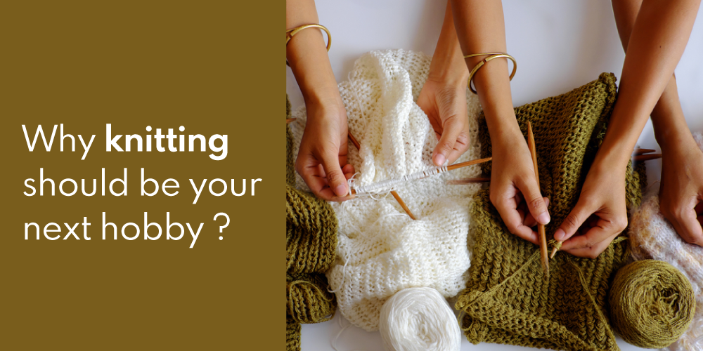 Why Knitting Should Be Your Next Hobby