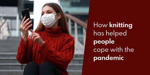How Knitting Has Helped People Cope with The Pandemic