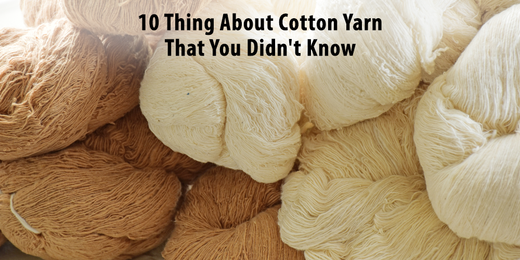 10 Things About Cotton Yarn That You Didn’t Know