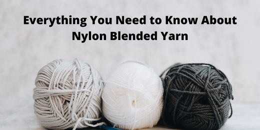 Everything You Need to Know About Nylon Blended Yarn