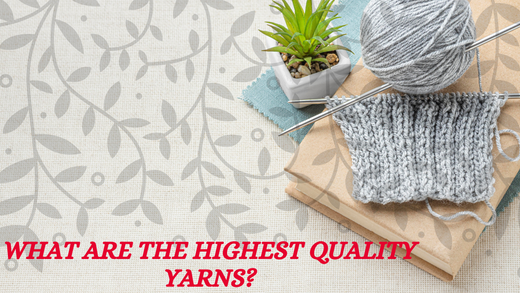 What are the highest quality yarns